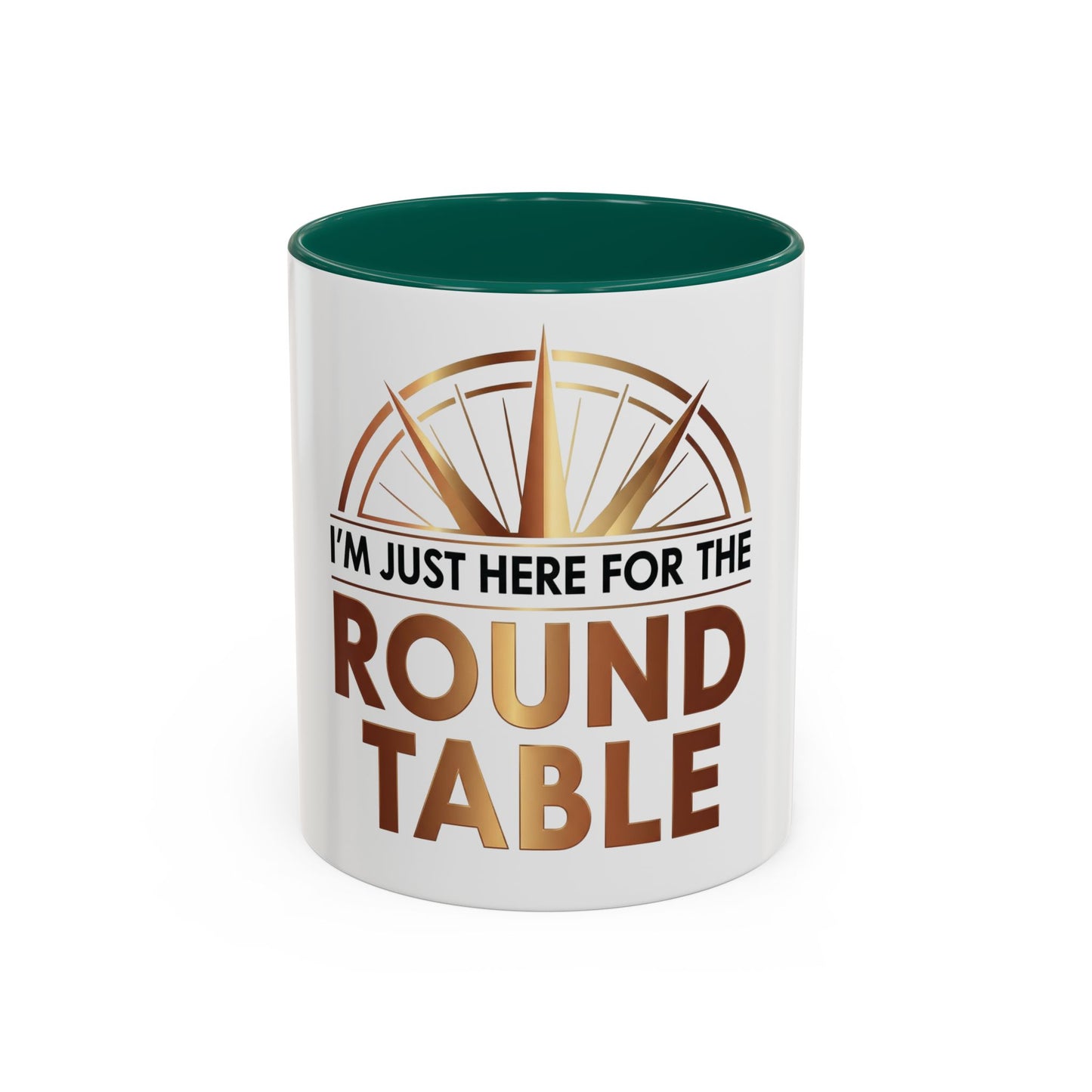 I'm Just Here For The ROUND TABLE | Mug (11oz, 15oz)