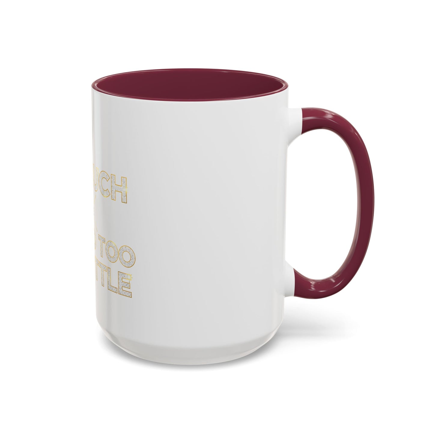 I DO TOO MUCH/YOU DO TOO LITTLE | Mug (11oz, 15oz)