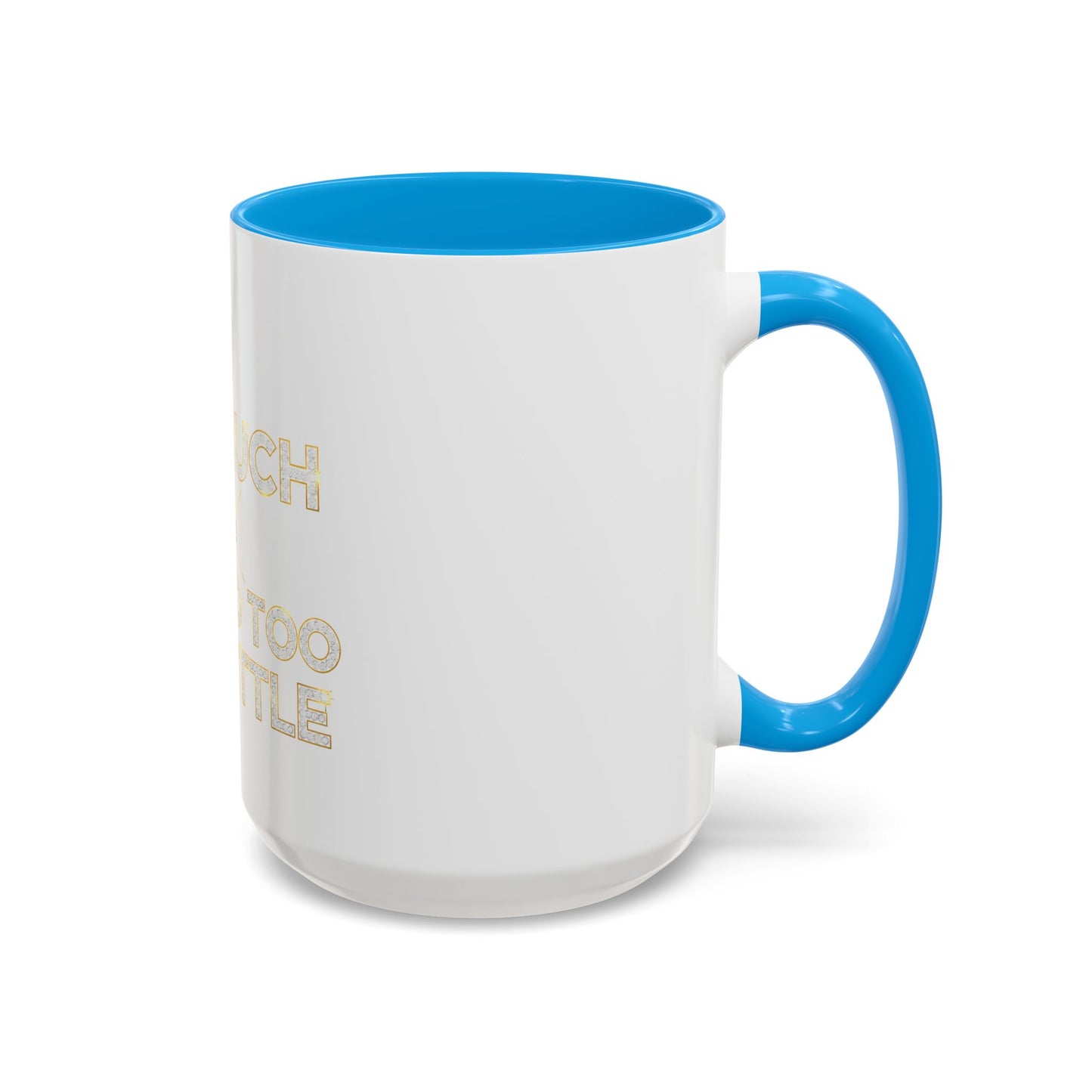 I DO TOO MUCH/YOU DO TOO LITTLE | Mug (11oz, 15oz)