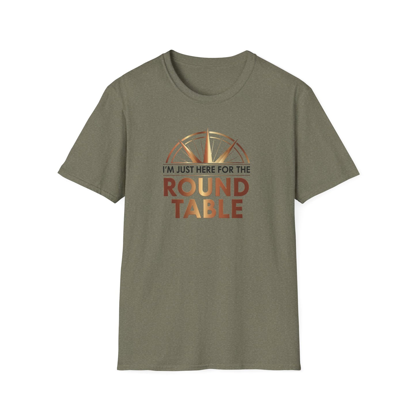 I'm just here for the ROUND TABLE | Softstyle T-Shirt