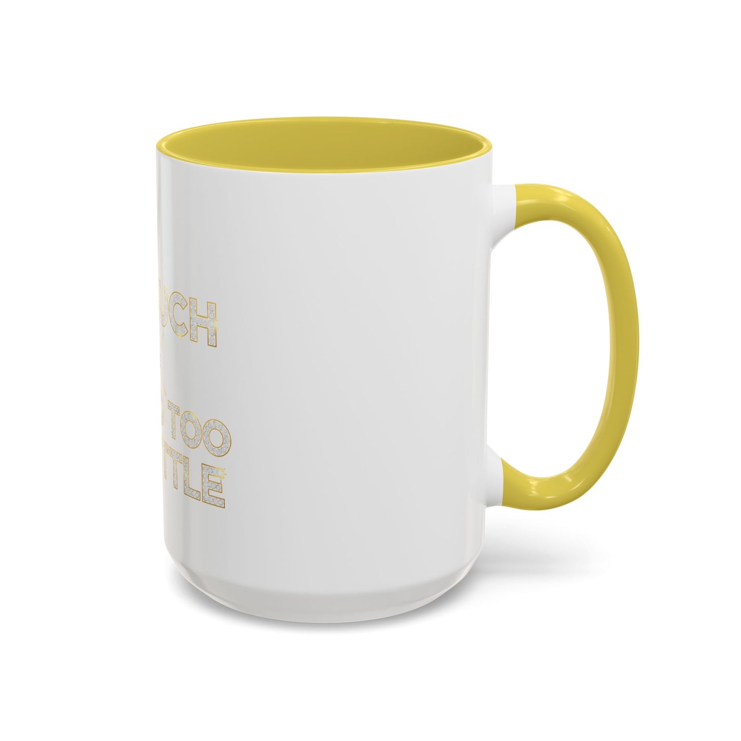 I DO TOO MUCH/YOU DO TOO LITTLE | Mug (11oz, 15oz)