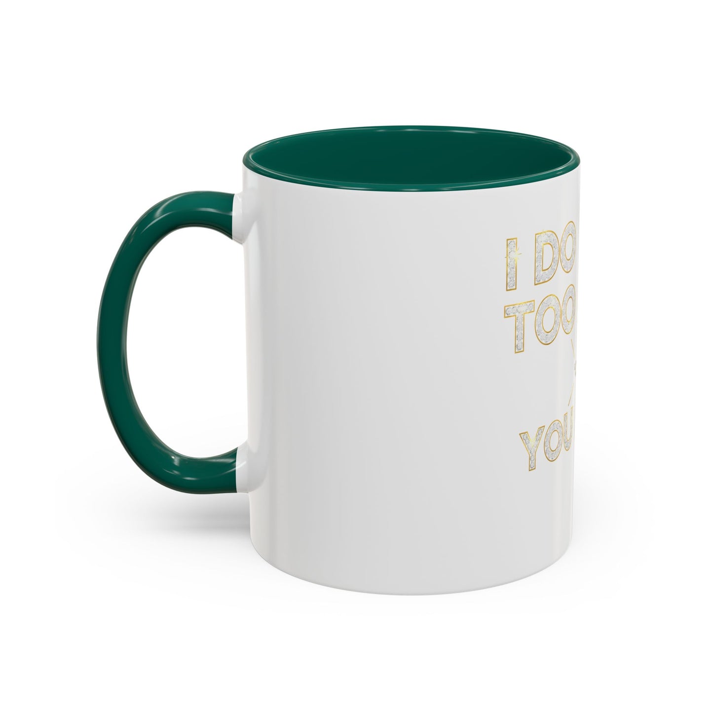 I DO TOO MUCH/YOU DO TOO LITTLE | Mug (11oz, 15oz)