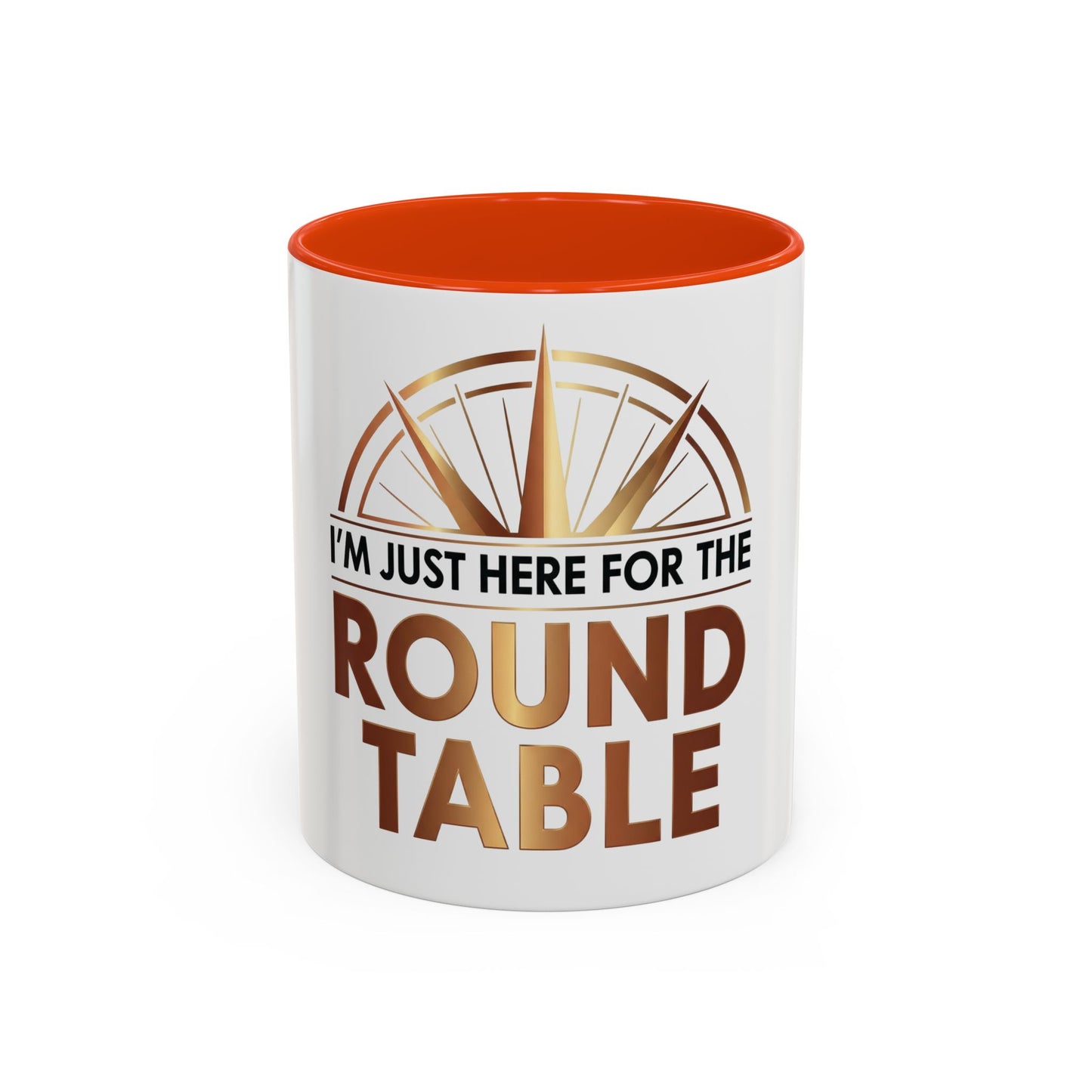 I'm Just Here For The ROUND TABLE | Mug (11oz, 15oz)