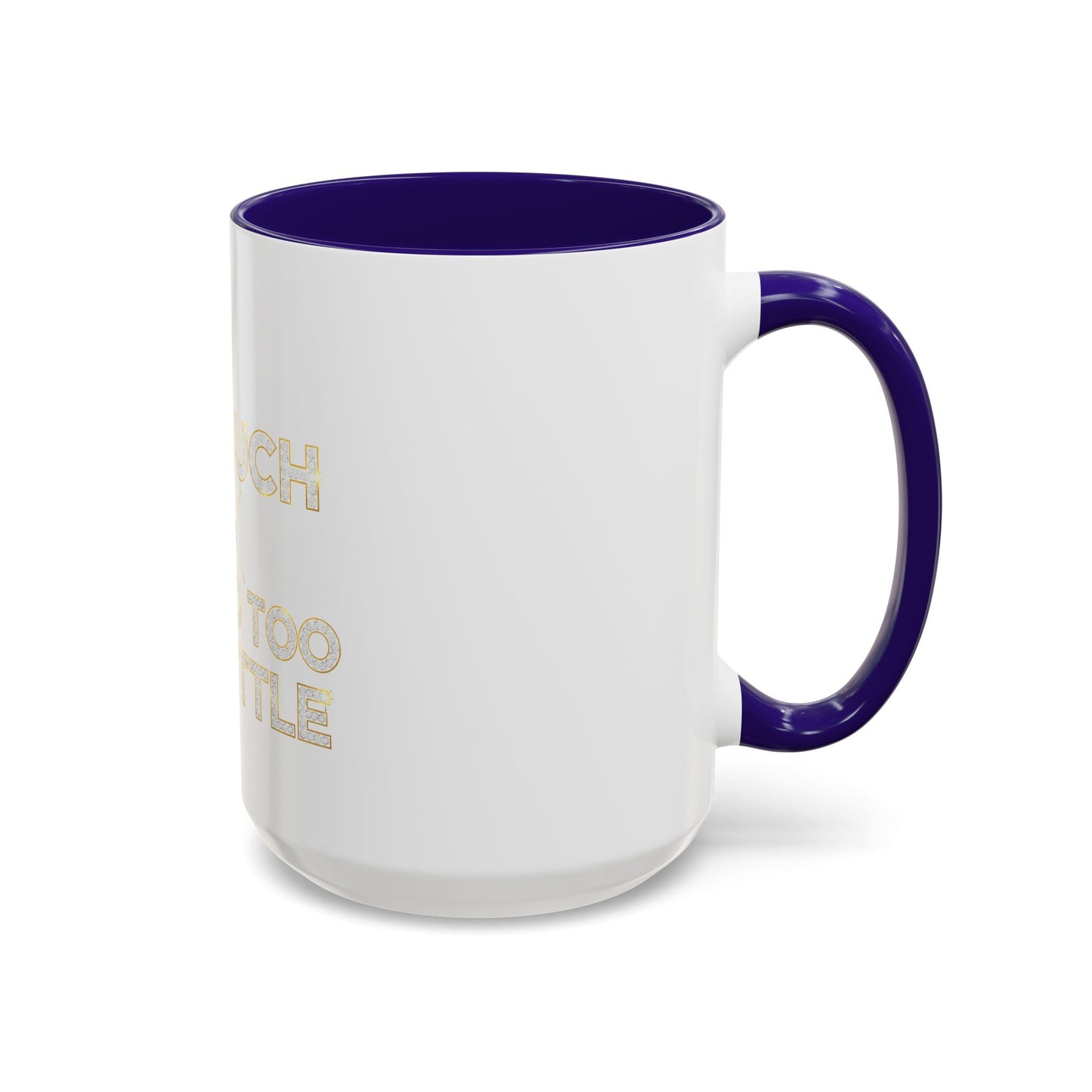 I DO TOO MUCH/YOU DO TOO LITTLE | Mug (11oz, 15oz)