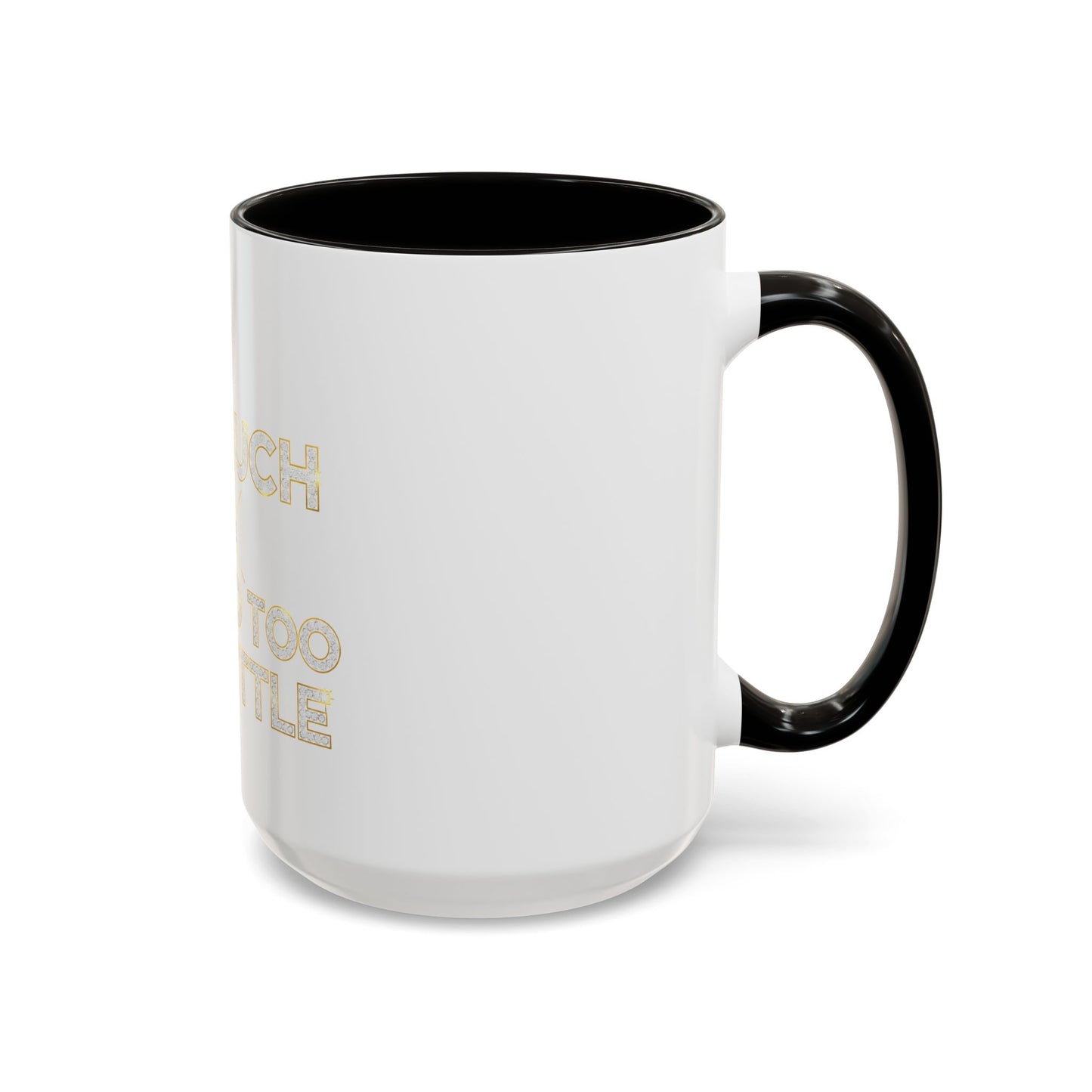 I DO TOO MUCH/YOU DO TOO LITTLE | Mug (11oz, 15oz)