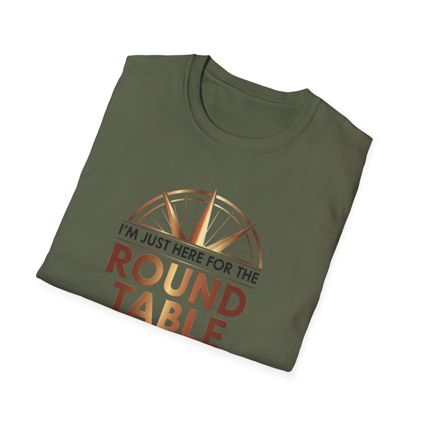 I'm just here for the ROUND TABLE | Softstyle T-Shirt