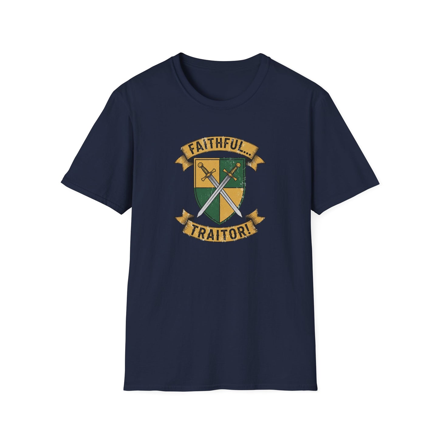 FAITHFUL... TRAITOR! | Softstyle T-Shirt