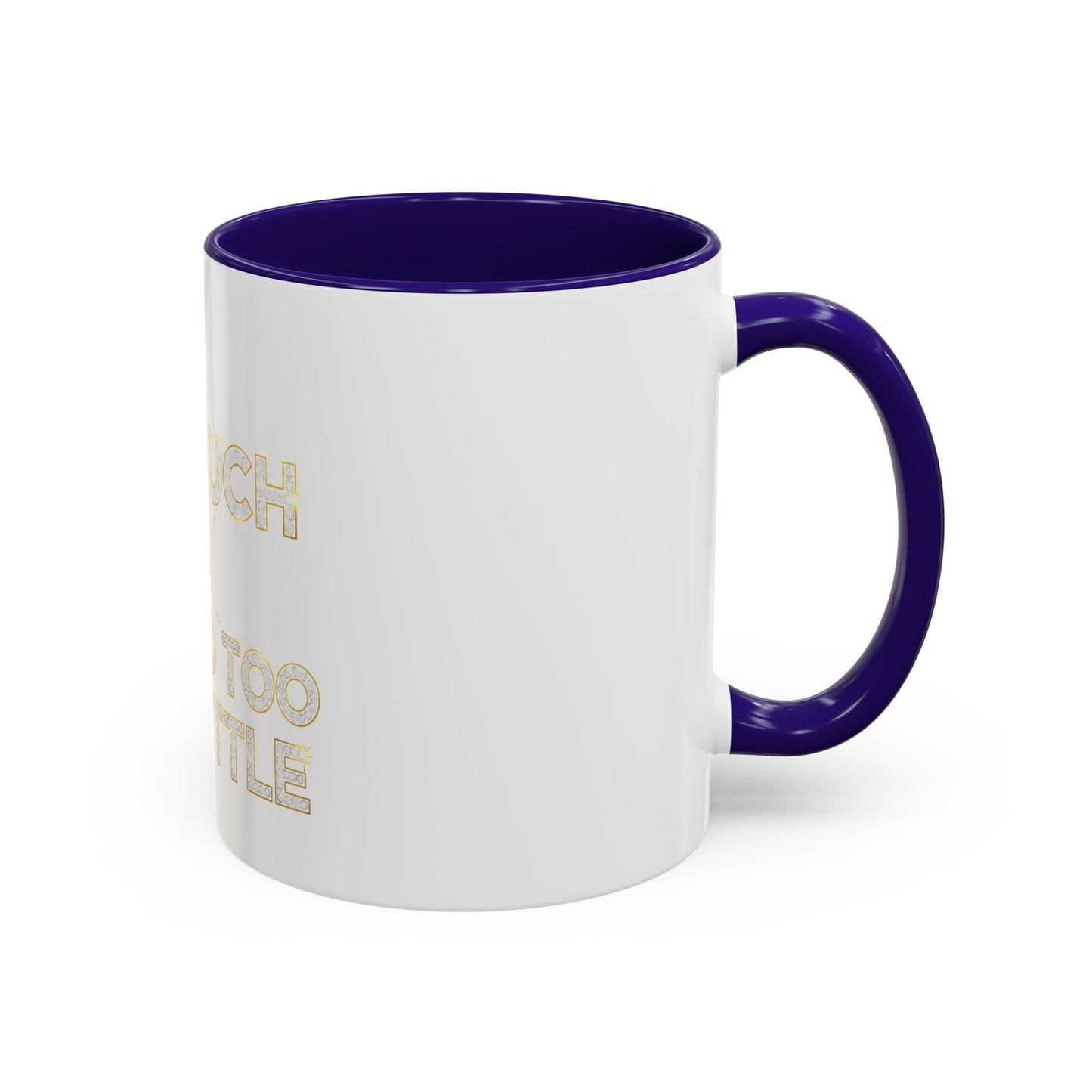 I DO TOO MUCH/YOU DO TOO LITTLE | Mug (11oz, 15oz)