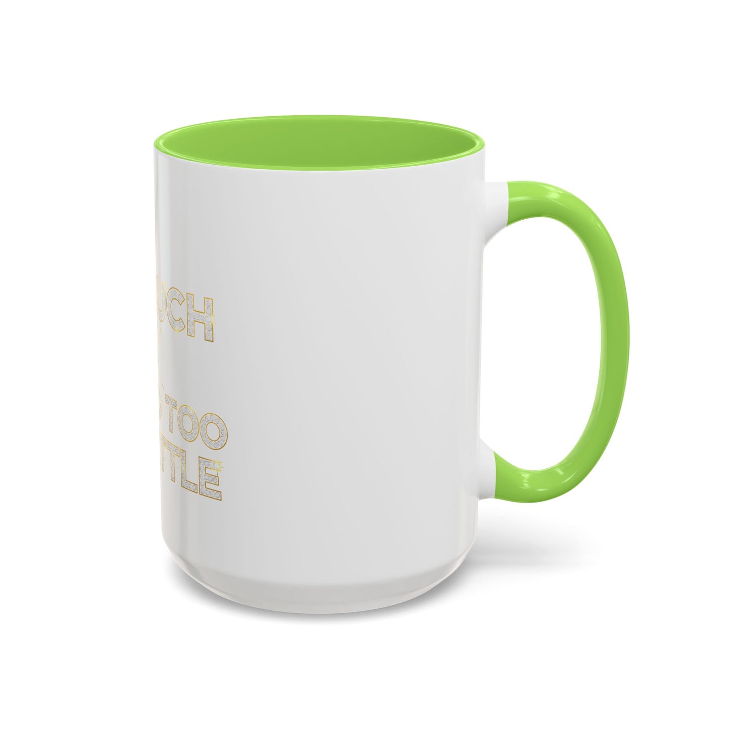 I DO TOO MUCH/YOU DO TOO LITTLE | Mug (11oz, 15oz)