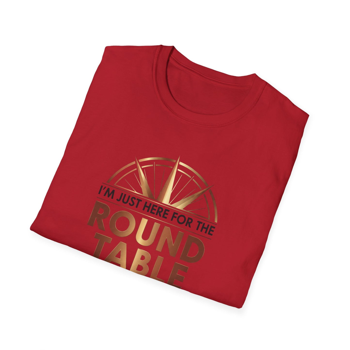 I'm just here for the ROUND TABLE | Softstyle T-Shirt