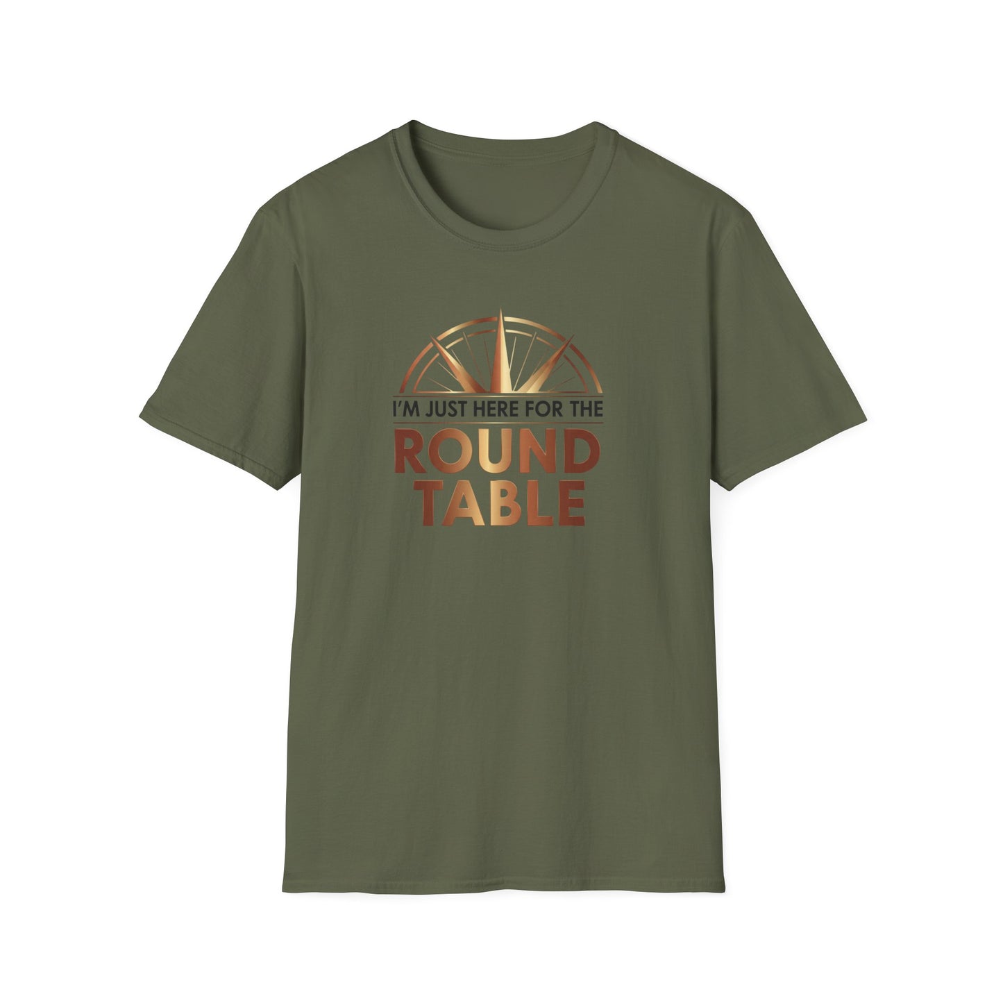 I'm just here for the ROUND TABLE | Softstyle T-Shirt