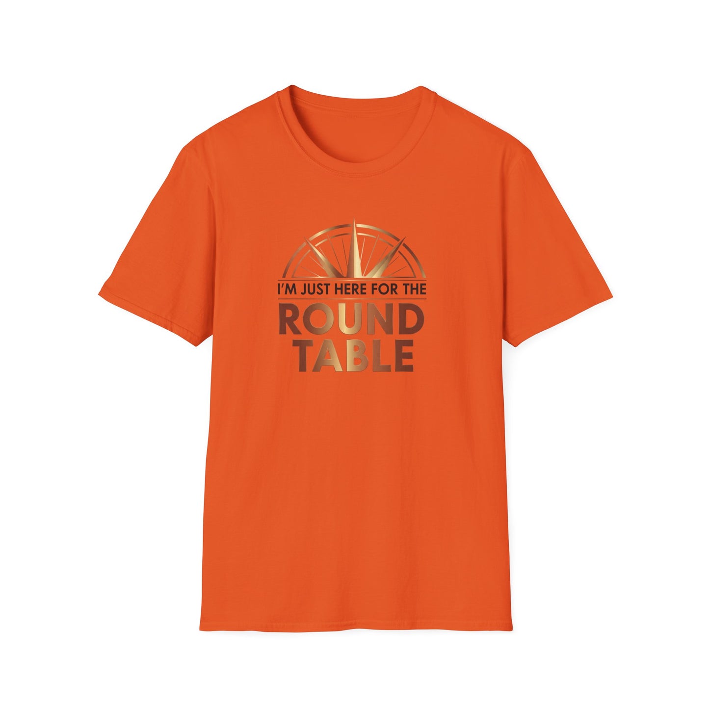 I'm just here for the ROUND TABLE | Softstyle T-Shirt