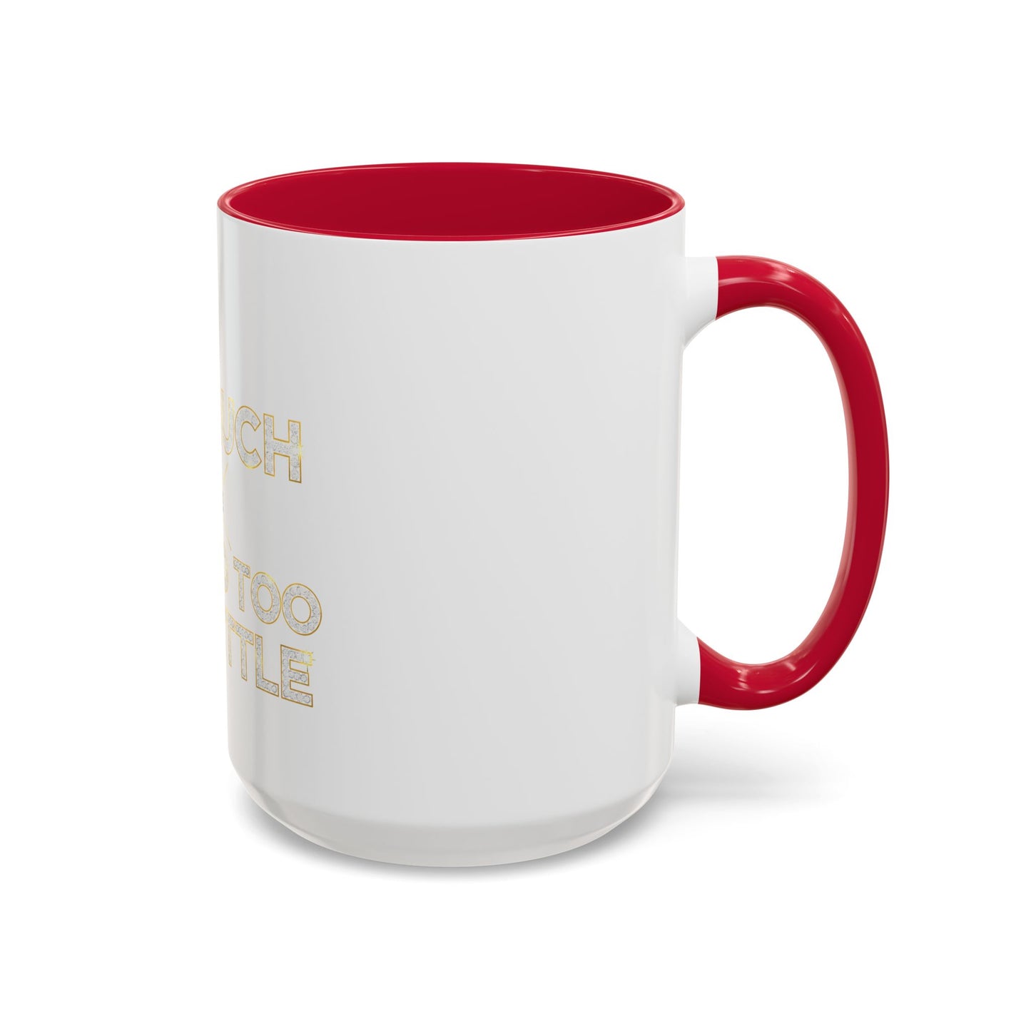I DO TOO MUCH/YOU DO TOO LITTLE | Mug (11oz, 15oz)