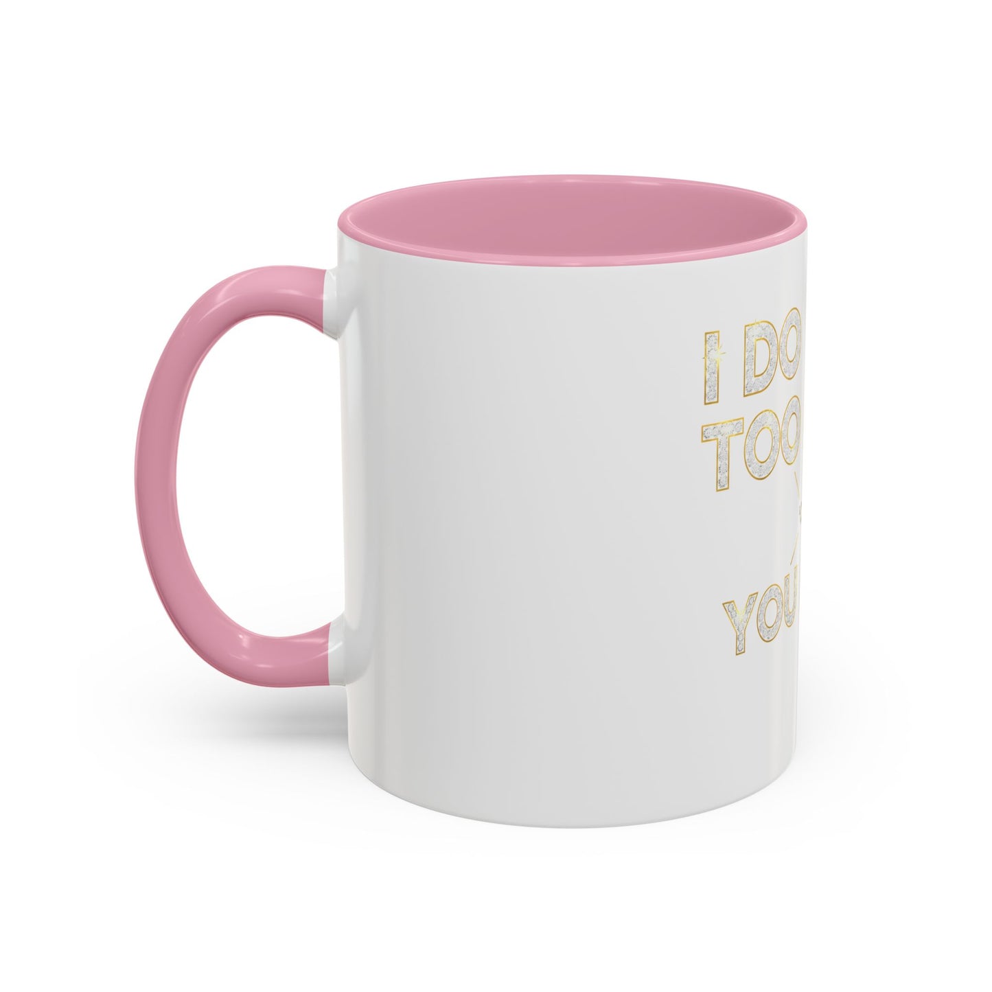 I DO TOO MUCH/YOU DO TOO LITTLE | Mug (11oz, 15oz)